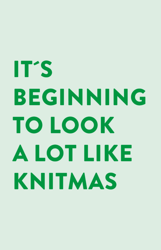 Large pale-green poster with bold green text: "It's beginning to look a lot like Knitmas"